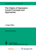 The Origins of Depression: Current Concepts & Approaches