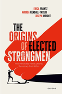 The Origins of Elected Strongmen: How Personalist Parties Destroy Democracy from Within