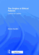 The Origins of Ethical Failures: Lessons for Leaders