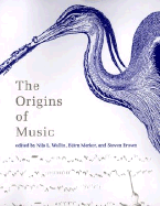 The Origins of Music - Wallin, Nils L (Editor), and Merker, Bjorn (Editor), and Brown, Steven, Professor (Editor)