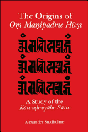 The Origins of Om Manipadme Hum: A Study of the Karandavyuha Sutra