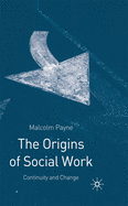 The Origins of Social Work: Continuity and Change