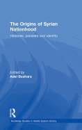 The Origins of Syrian Nationhood: Histories, Pioneers and Identity