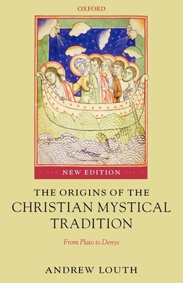 The Origins of the Christian Mystical Tradition: From Plato to Denys - Louth, Andrew