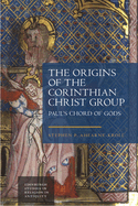 The Origins of the Corinthian Christ Group: Paul's Chord of Gods