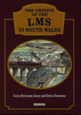 The Origins of the Lms in South Wales - Jones, Gwyn Briwnant, and Briwnant-Jones, Gwyn