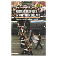 The Origins of the Present Troubles in Northern Ireland (Origins of Modern Wars) - Kennedy-Pipe, Caroline