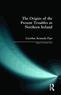 The Origins of the Present Troubles in Northern Ireland