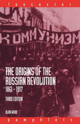The Origins of the Russian Revolution, 1861-1917 - Wood, Alan, Dr.