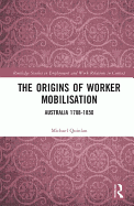 The Origins of Worker Mobilisation: Australia 1788-1850