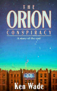 The Orion Conspiracy: A Story of the End