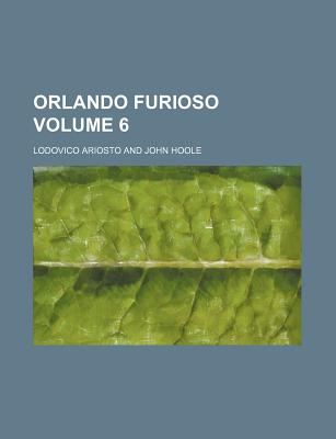 The Orlando Furioso; Volume 6 - Ariosto, Lodovico