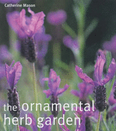 The Ornamental Herb Garden: Creating Compact Gardens