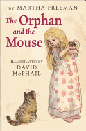 The Orphan and the Mouse - Freeman, Martha