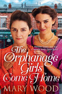 The Orphanage Girls Come Home: The heartwarming conclusion to the bestselling series . . .
