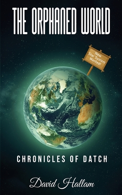 The Orphaned World: Chronicles of Datch - Hallam, David