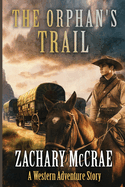 The Orphan's Trail: A Classic Western Adventure