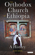 The Orthodox Church of Ethiopia: A History