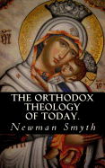 The Orthodox Theology of Today.