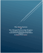 The Ortoq System of The Mongol Partnership Empires: The World's First Rhizomatic, Decentralized Transcontinental Investment Partnership Network Volume II