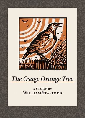 The Osage Orange Tree - Stafford, William, and Shihab Nye, Naomi (Foreword by)