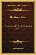 The Osage Tribe: Two Versions of the Child-Naming Rite