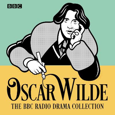 The Oscar Wilde BBC Radio Drama Collection: Five full-cast productions - Wilde, Oscar, and Rigg, Diana (Read by), and Cast, Full (Read by)