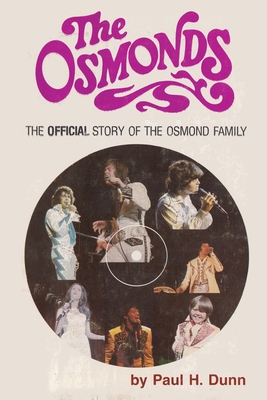 The Osmonds: The Official Story of the Osmond Family - Dunn, Paul H