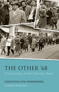 The Other '68: A Social History of West Germany's Revolt
