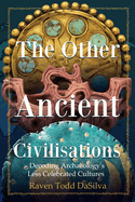 The Other Ancient Civilisations: Decoding Archaeology's Less Celebrated Cultures