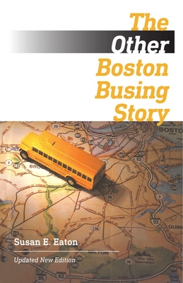 The Other Boston Busing Story: What's Won and Lost Across the Boundary Line - Eaton, Susan E