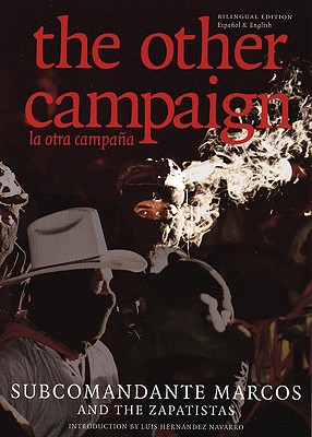 The Other Campaign: The Zapatista Call for Change from Below - Marcos