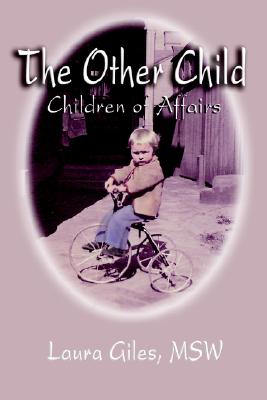 The Other Child: Children of Affairs - Giles, Laura