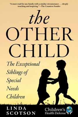 The Other Child: The Exceptional Siblings of Special Needs Children - Scotson, Linda, and McCarthy, Ken (Afterword by)