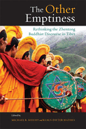The Other Emptiness: Rethinking the Zhentong Buddhist Discourse in Tibet