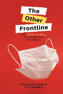 The Other Frontline: The COVID-19 diary of a Community Pharmacist