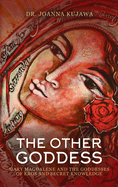 The Other Goddess: Mary Magdalene and the Goddesses of Eros and Secret Knowledge