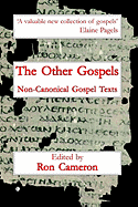 The Other Gospels: Non-Canonical Gospel Texts