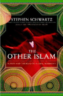 The Other Islam: Sufism and the Road to Global Harmony - Schwartz, Stephen