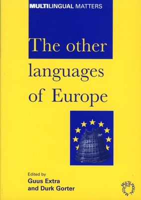 The Other Languages of Europe: Demographic, Sociolinguistic and Educational Perspectives - Extra, Guus (Editor), and Gorter, Durk, Dr. (Editor)