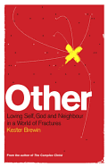 The Other: Loving Self, God and Neighbour in a World of Fractures