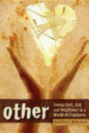 The Other: Loving Self, God and Neighbour in a World of Fractures