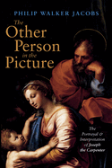 The Other Person in the Picture: The Portrayal and Interpretation of Joseph the Carpenter