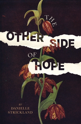 The Other Side of Hope: Flipping the Script on Cynicism and Despair and Rediscovering Our Humanity - Strickland, Danielle