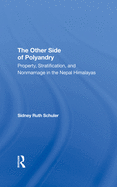 The Other Side Of Polyandry: Property, Stratification, And Nonmarriage In The Nepal Himalayas