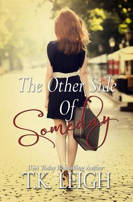 The Other Side of Someday - Leigh, T K