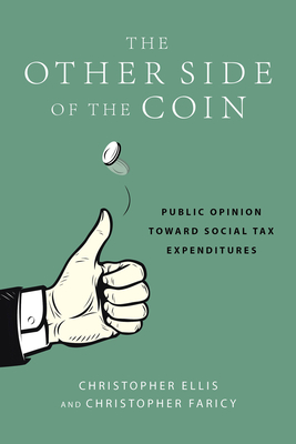 The Other Side of the Coin: Public Opinion Toward Social Tax Expenditures - Faricy, Christopher G, and Ellis, Christopher