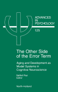 The Other Side of the Error Term: Aging and Development as Model Systems in Cognitive Neuroscience Volume 125