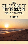 The Other Side of the Horizon: The Lost Chapters