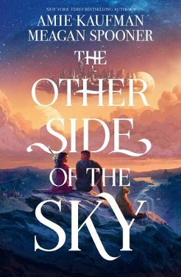 The Other Side of the Sky - Kaufman, Amie, and Spooner, Meagan